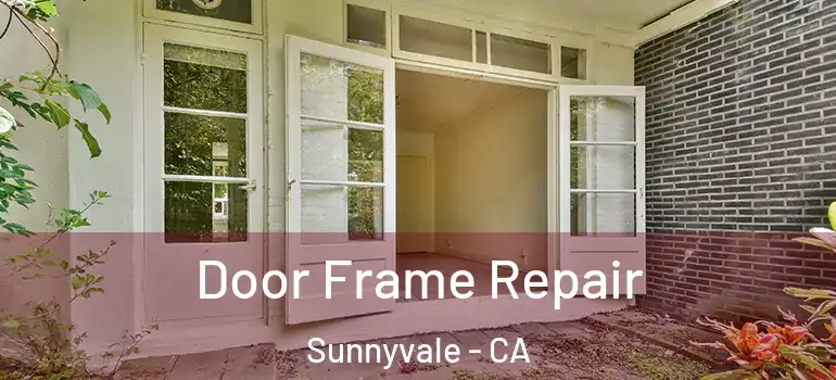  Door Frame Repair Sunnyvale - CA