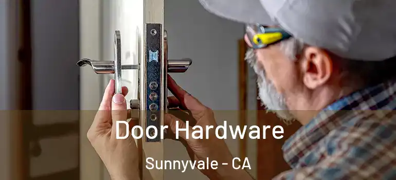  Door Hardware Sunnyvale - CA
