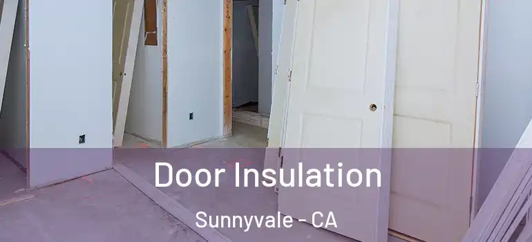  Door Insulation Sunnyvale - CA