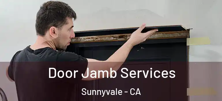  Door Jamb Services Sunnyvale - CA