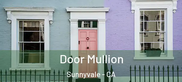  Door Mullion Sunnyvale - CA
