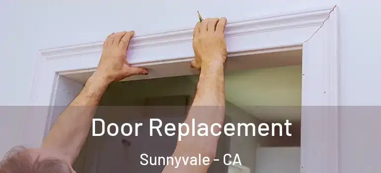  Door Replacement Sunnyvale - CA