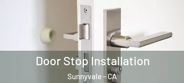  Door Stop Installation Sunnyvale - CA