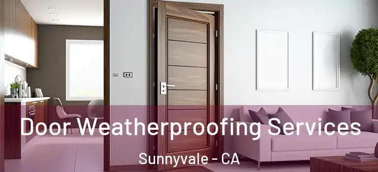  Door Weatherproofing Services Sunnyvale - CA