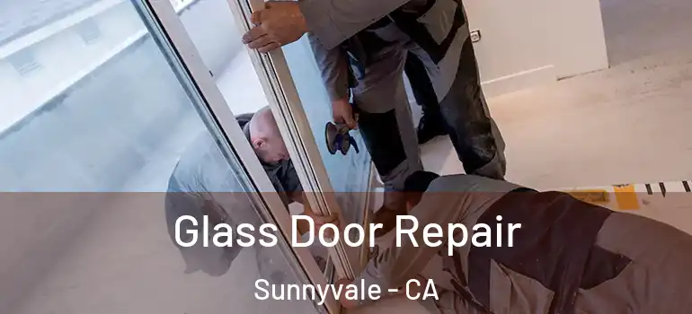  Glass Door Repair Sunnyvale - CA