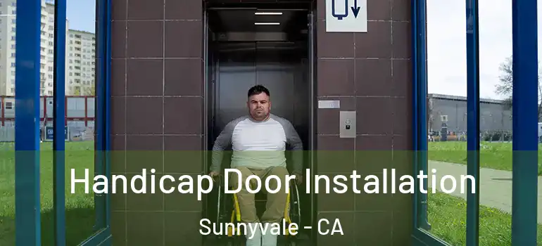  Handicap Door Installation Sunnyvale - CA