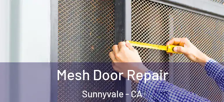  Mesh Door Repair Sunnyvale - CA