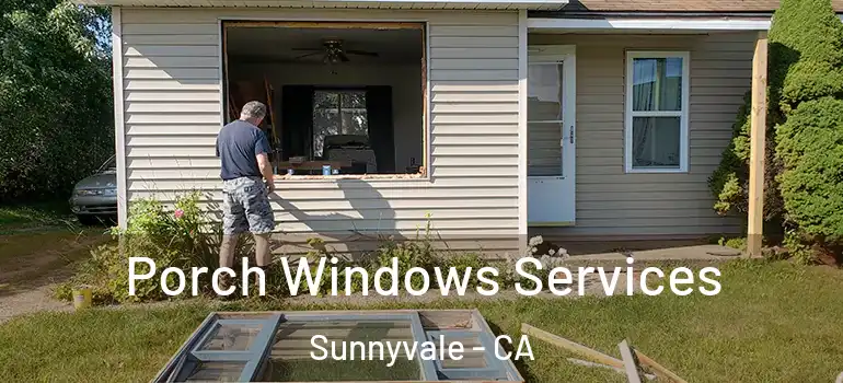  Porch Windows Services Sunnyvale - CA