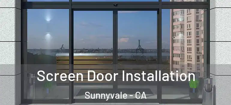  Screen Door Installation Sunnyvale - CA
