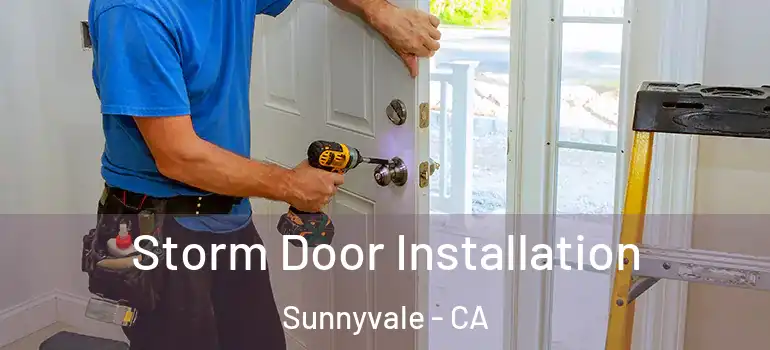  Storm Door Installation Sunnyvale - CA
