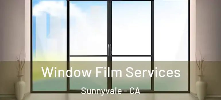  Window Film Services Sunnyvale - CA