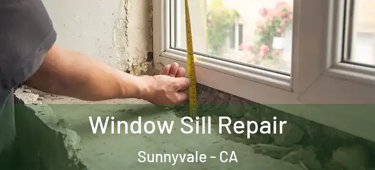  Window Sill Repair Sunnyvale - CA